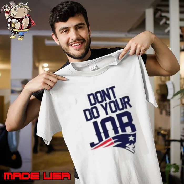 Don’t do your job New England Patriots s Unisex