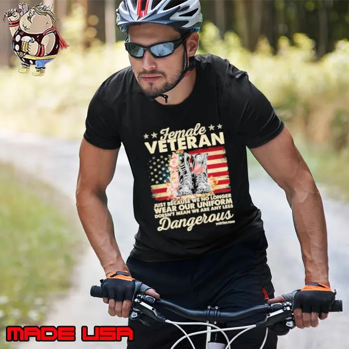Female Veteran Just Because We No Longer Wear Our Uniform Usa Flag s Unisex
