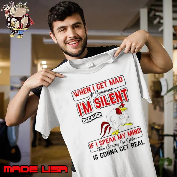 Foghorn Leghorn when I get mad I’m silent if I speak my mind s Unisex