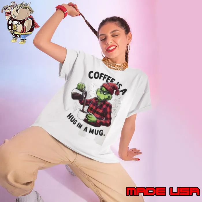 Grinch Coffee Is A Hug In Mug Christmas Shirt Ladies tee