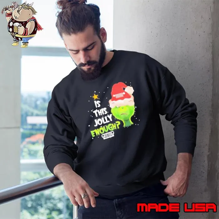 Grinch Hat Santa Is This Jolly Enough Jeep Merry Christmas Shirt Sweatshirt
