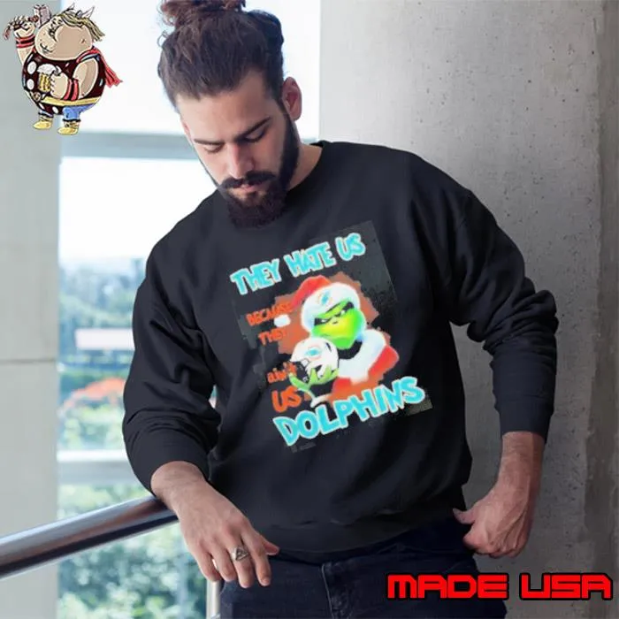 Grinch They Hate Us Because They Ain’t Miami Dolphins Shirt