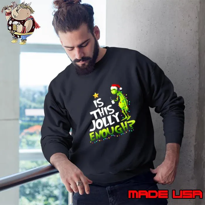 Grinch wear santa and coffee lights xmas is this jolly enough T-Shirt Sweatshirt