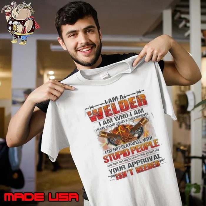 I am a Welder i do not play well with stupid people s Unisex