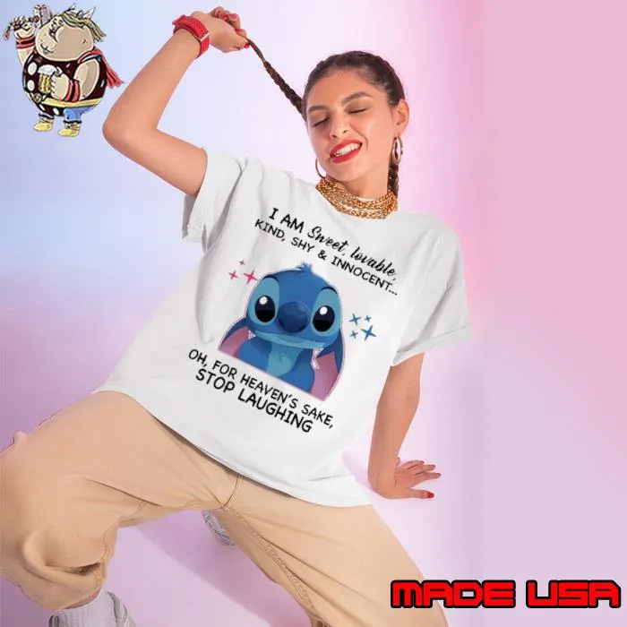 I am sweet lovable for heaven's sake stop laughing stitch shirt