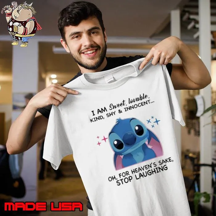 I am sweet lovable for heaven's sake stop laughing stitch s Unisex