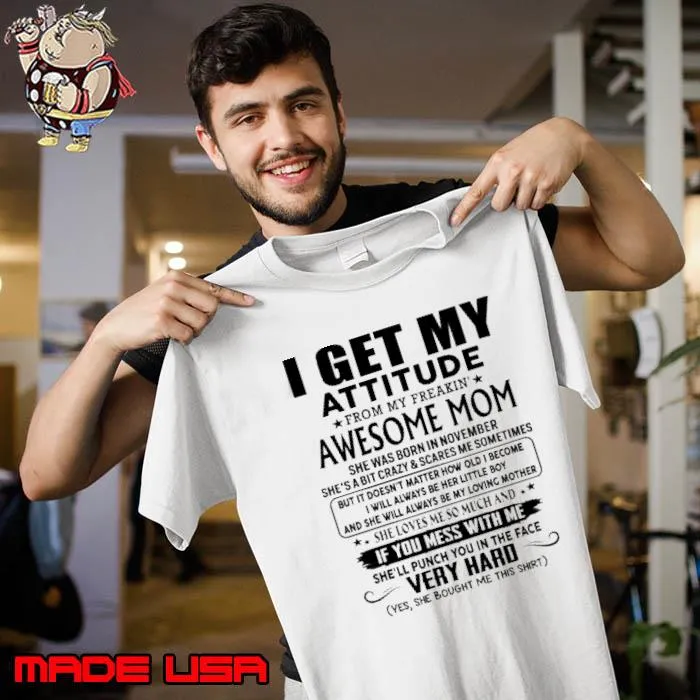 I get my attitude awesome mom born in November you mess with me s Unisex