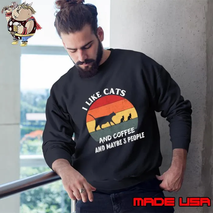 I like cats and coffee and maybe 3 people vintage sunset T-Shirt Sweatshirt