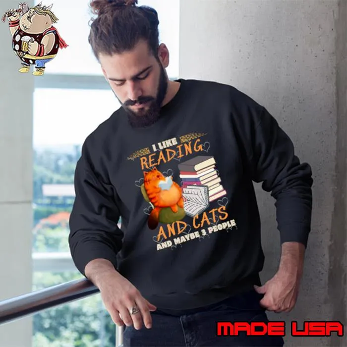 I Like Reading And Cats And Maybe 3 People Reading cats T-Shirt Sweatshirt