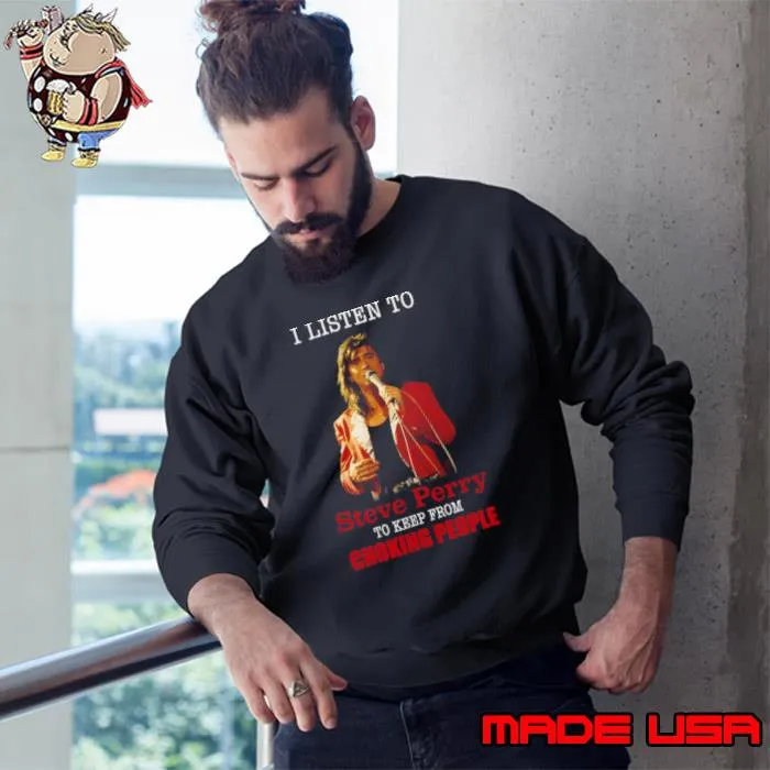 I Listen To S Teve Per Ry s Sweatshirt