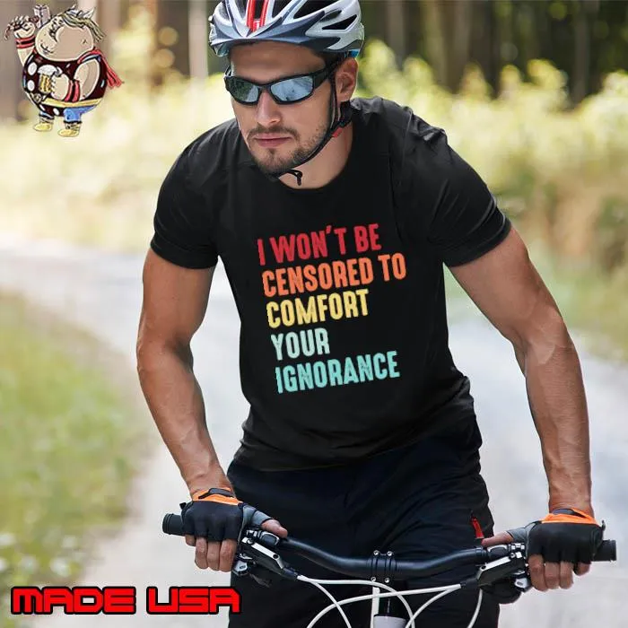 I won't be censored to comfort your ignorance retro feminist s Unisex