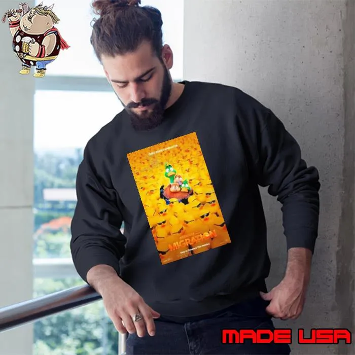 Illumination Presents Migration Odd Ducks Welcome Only In Theaters This Holiday Poster Shirt Sweatshirt
