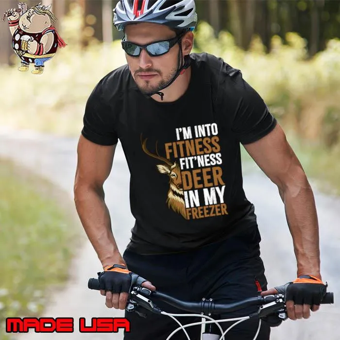 I'm Into Fitness Fit'ness Deer In My Freezer Hunting Deer adventures or outdoors T-Shirt Unisex