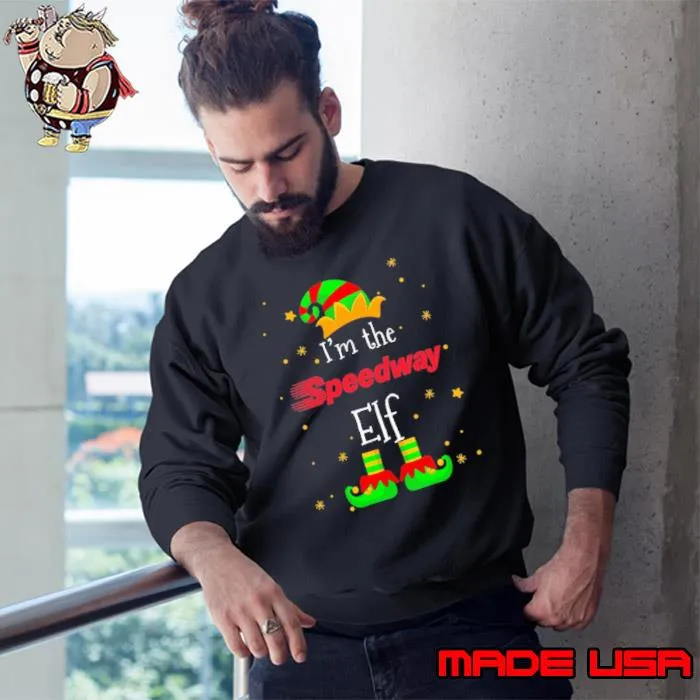 I'm the Speedway ELF merry christmas shirt