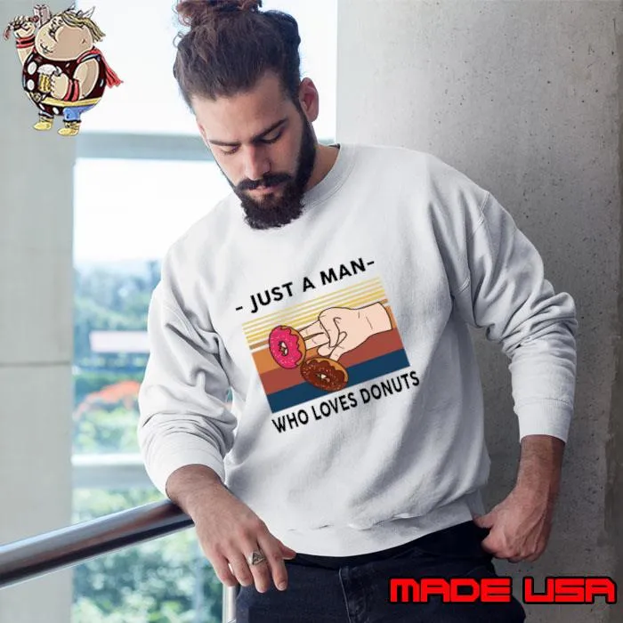 Just A Man Who Loves Donuts Vintage T-Shirt Sweatshirt