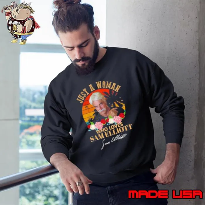 Just A Woman Who Loves Sam Elliott Signature Vintage shirt