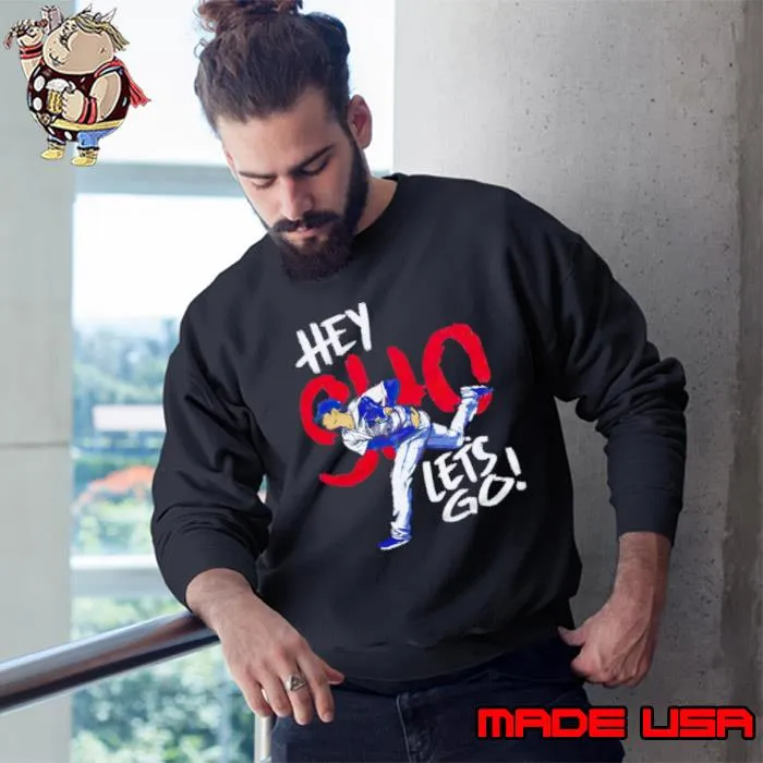 Los Angeles baseball Shohei Ohtani hey Sho let’s go s Sweatshirt