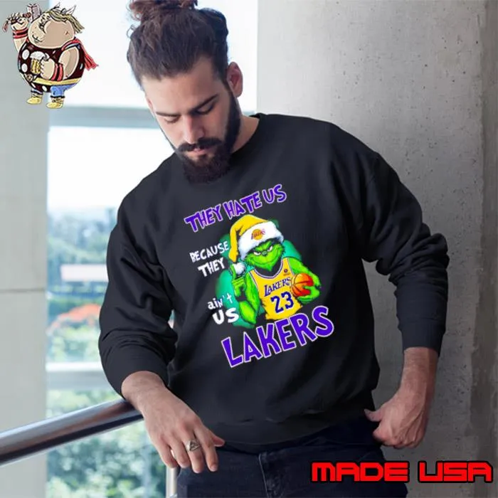 Los Angeles Lakers Grinch LeBron James they hate us because they ain’t us s Sweatshirt