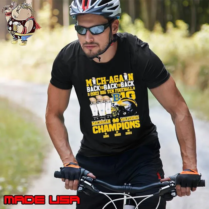Mich-Again Back To Back To Back 2023 Big Ten Football B1g Michigan Wolverines Championship Shirt