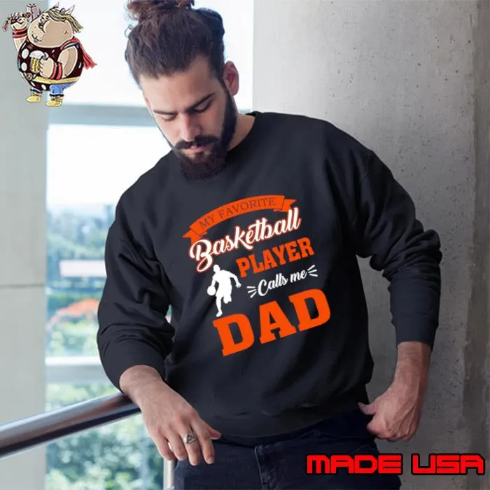My Basketball Player Calls Me Dad T-Shirt Sweatshirt