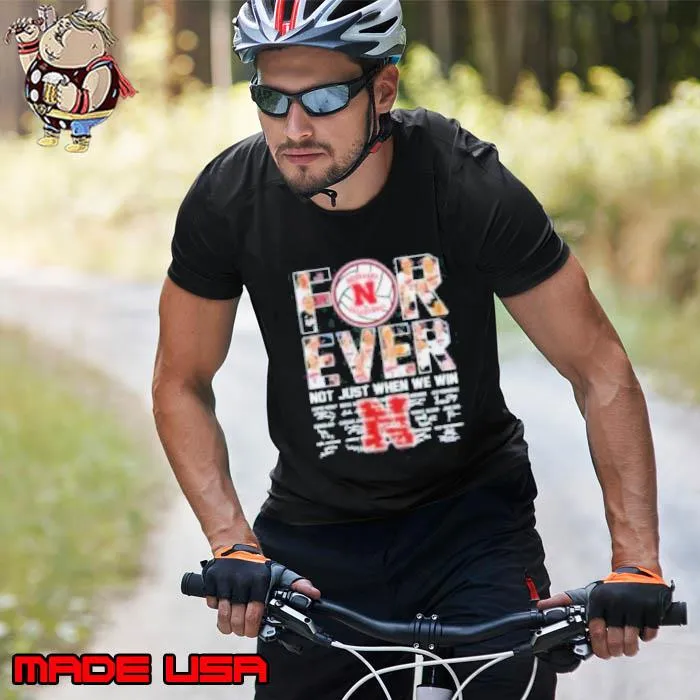 Nebraska Cornhuskers Volleyball Forever Not Just When We Win Signatures Shirt