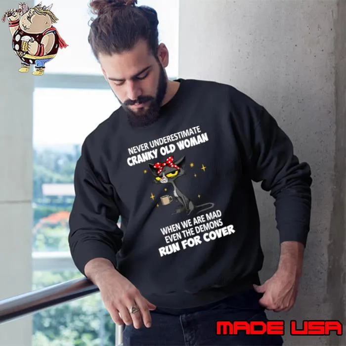 Never Underestimate Cranky Old Woman When Are Mad Even The Demons Run For Cover Black Cat T-Shirt Sweatshirt
