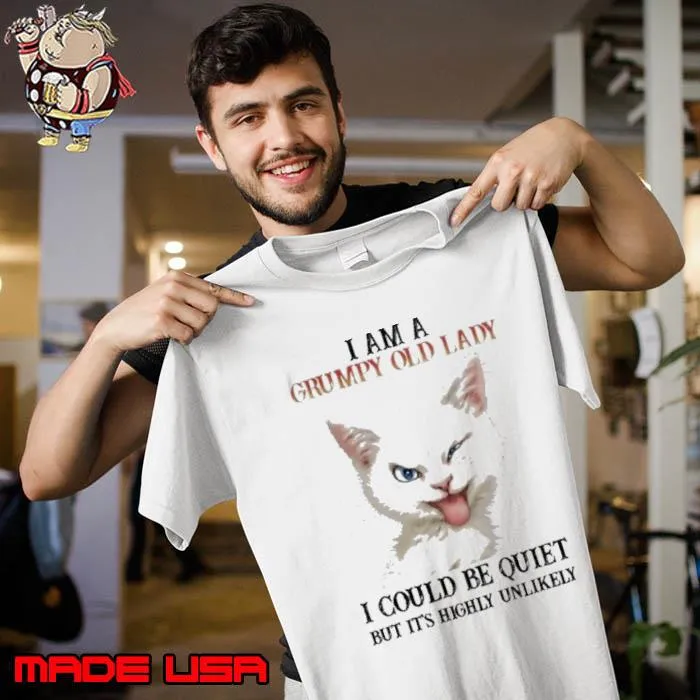 Official i Am A Grumpy Old Lady I Could Be Quiet Cat s Unisex