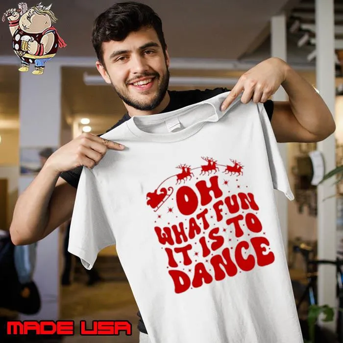 Oh what fun it is to dance s Unisex
