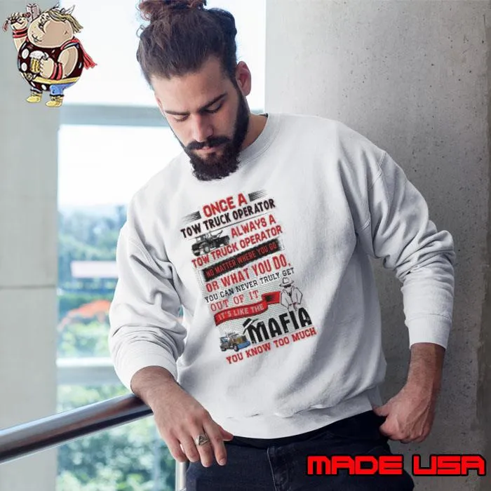 Once a Tow Truck Operator always a Tow Truck Operator No Matter Where You Go s Sweatshirt