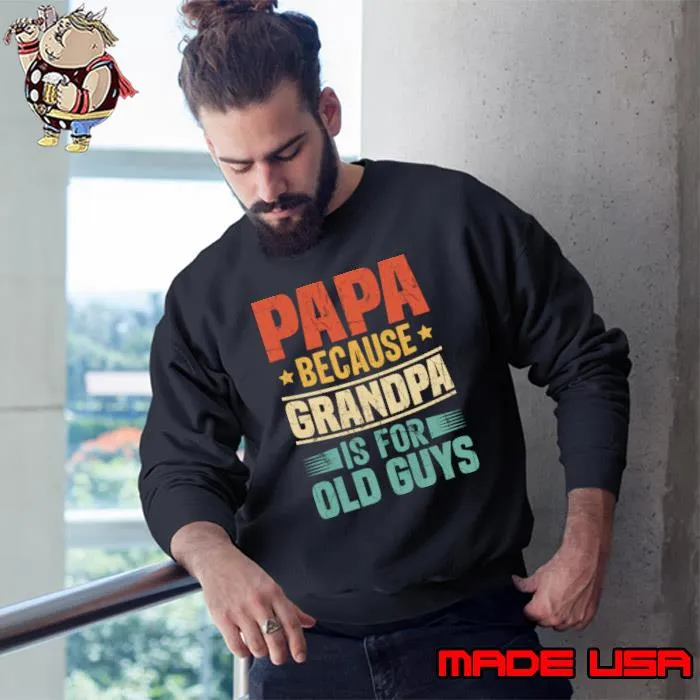 Papa Because Grandpa is for Old Guys Stars Retro T-Shirt Sweatshirt