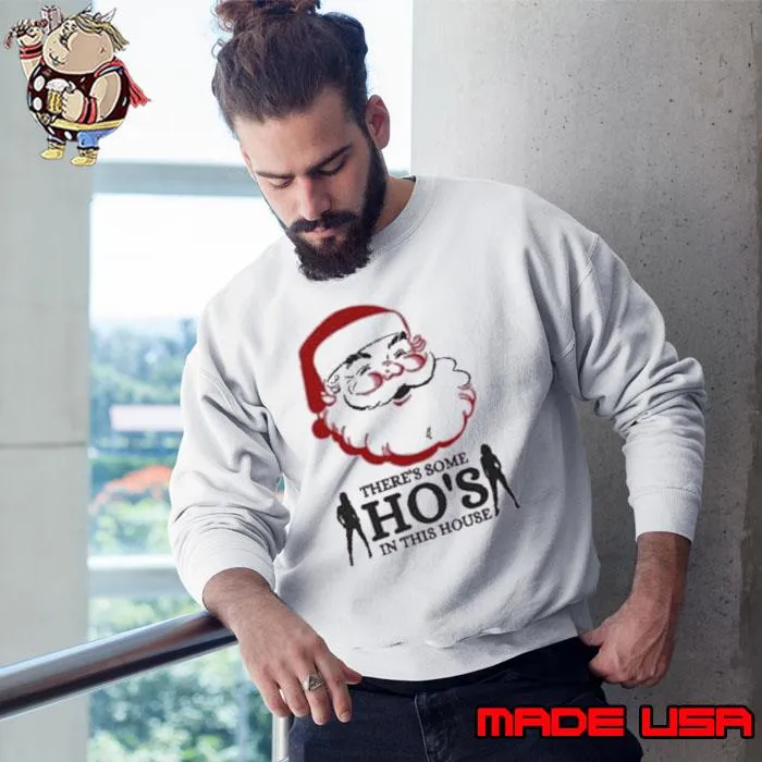 Santa Claus There’s some ho’s in this house s Sweatshirt