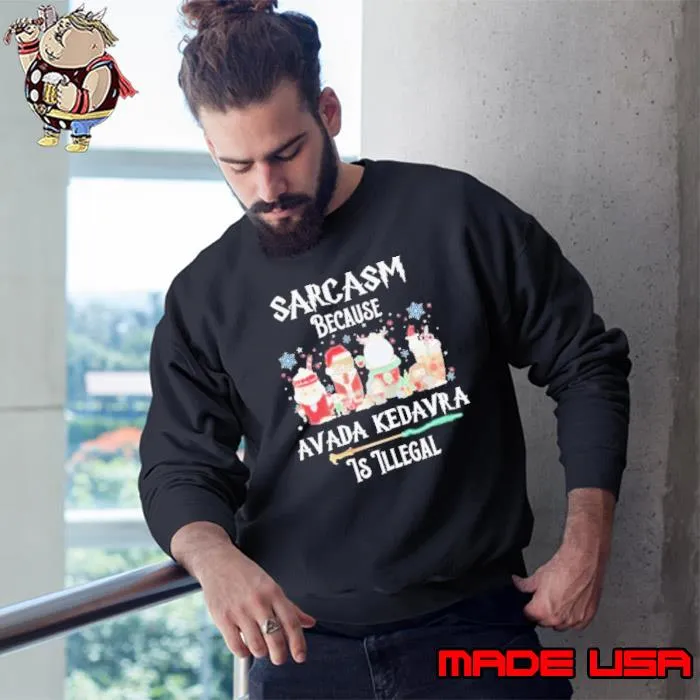 Sarcasm Because Avada Kedavra Is Illegal Harry Potter Shirt Sweatshirt