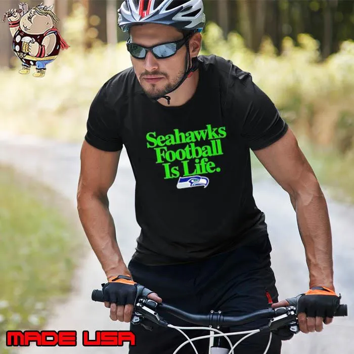 Seattle Seahawks football is life s Unisex