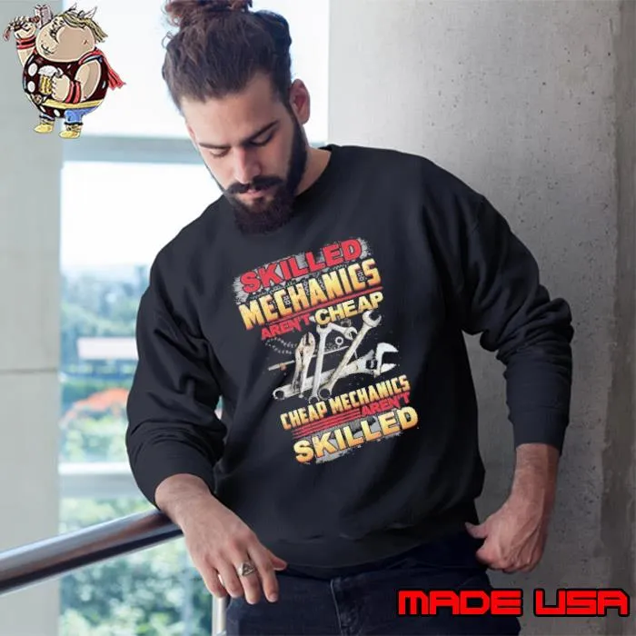 Skilled mechanics aren't cheap cheap mechanics aren't skilled shirt