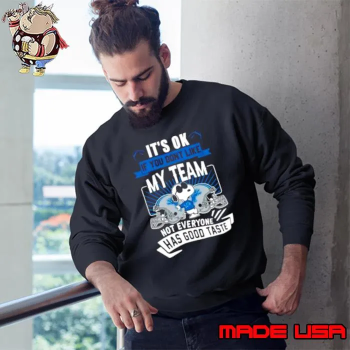 Snoopy Detroit Lions It’s Ok If You Don’t Like My Team Not Everyone Has Good Taste Shirt