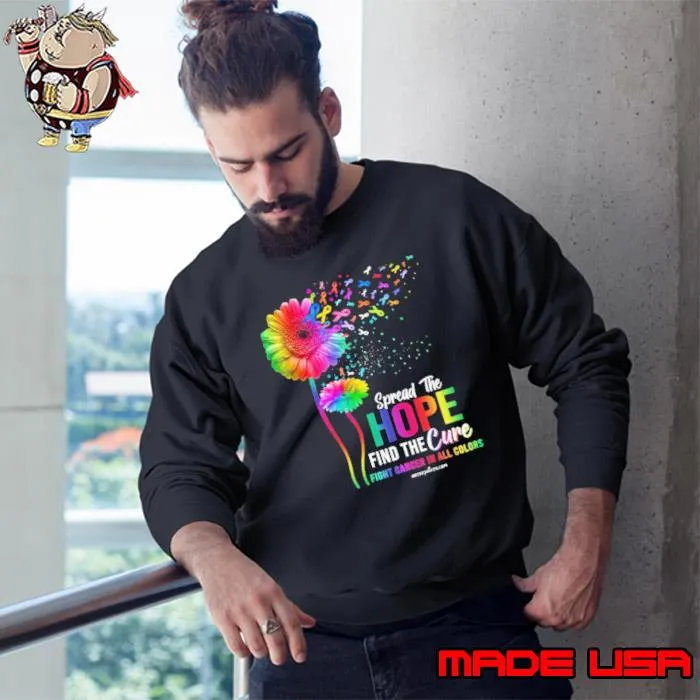 Spread The Hope Find The Cure Fight Cancer In All Colors Cancer Awareness Flower shirt