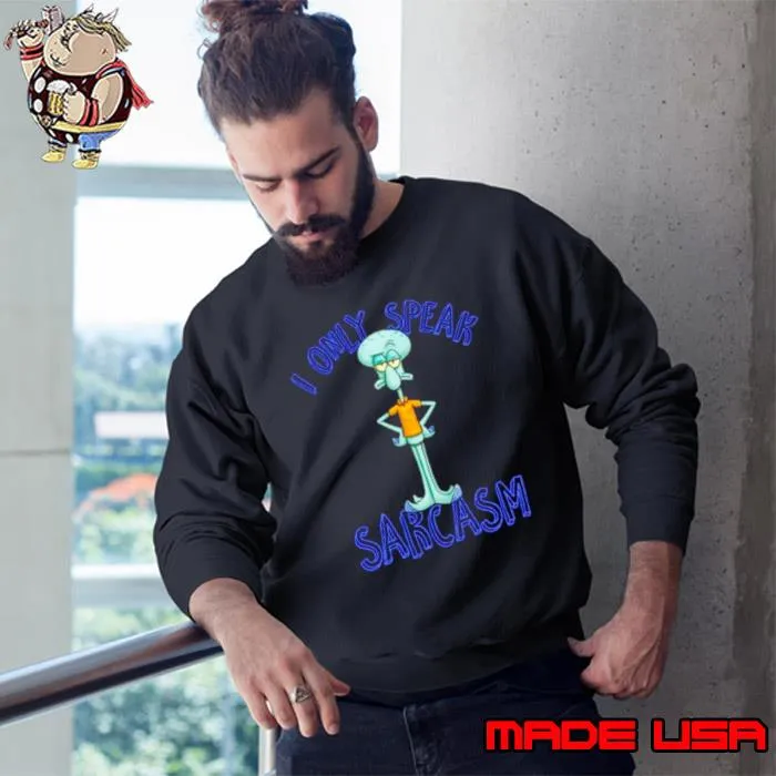 Squidward I only speak sarcasm shirt