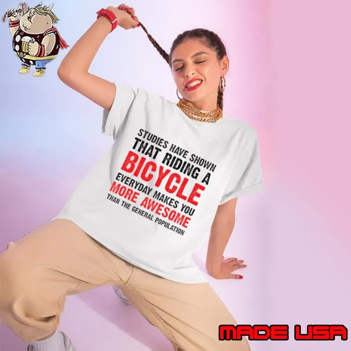Studies have shown that riding a bicycle makes you awesome T-Shirt Ladies tee
