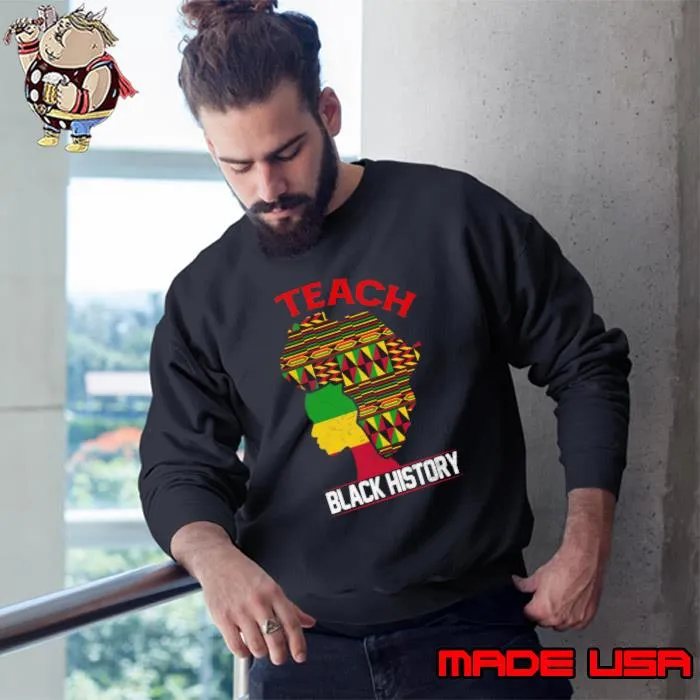 Teach Black History Month Teacher African Pride Afro Melanin T-Shirt Sweatshirt