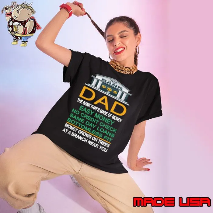 The Bank Of Dad The Bank That's Made Of Money Branch Near YOu T-Shirt