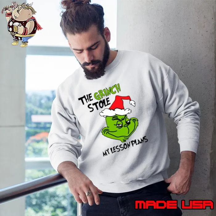The Grinch Stole My Lesson Plans Grinch Wear Santa Hat Xmas T-Shirt Sweatshirt