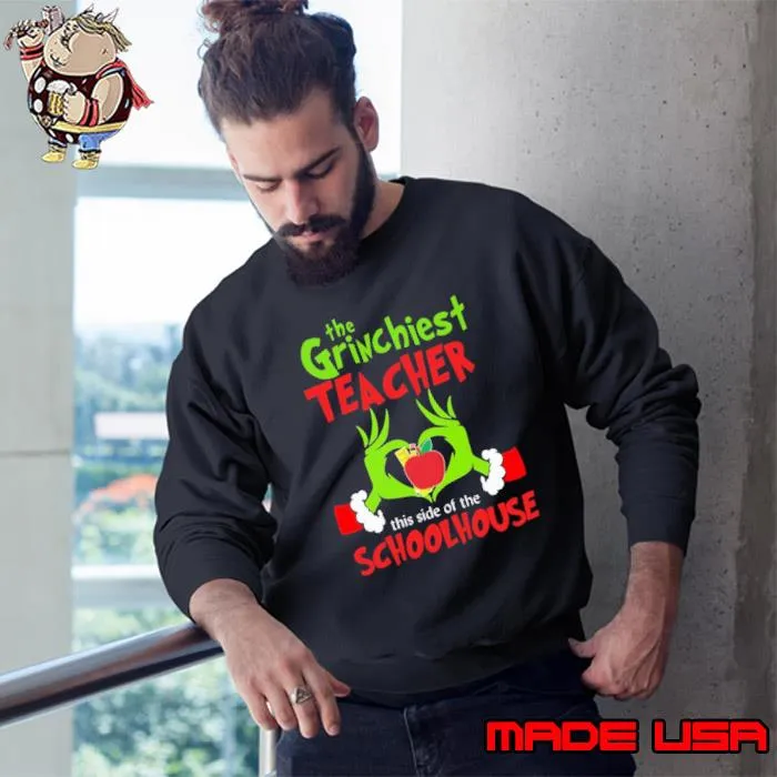 The grinchiest teacher this side of the schoolhouse shirt