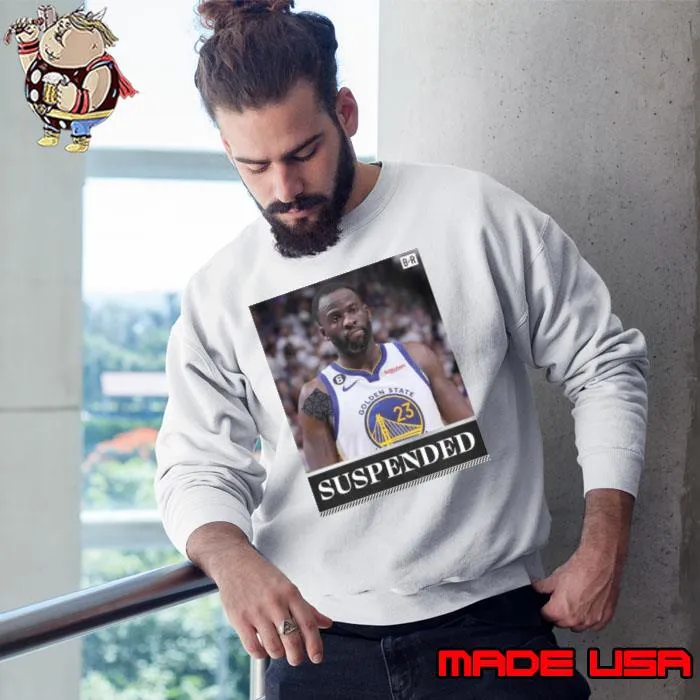 The Nba Is Suspending Draymond Green Indefinitely Shirt