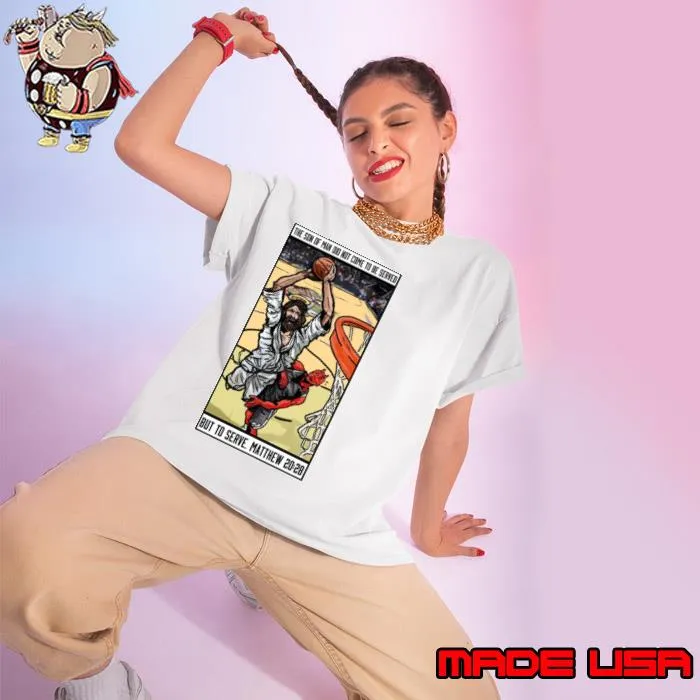 The Son Of Man Did Not Come To be Served But To Serve Matthew 20 28 Basketball Jesus s Ladies tee