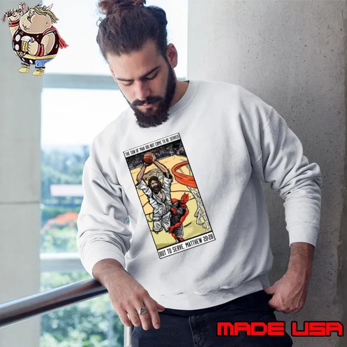 The Son Of Man Did Not Come To be Served But To Serve Matthew 20 28 Basketball Jesus shirt