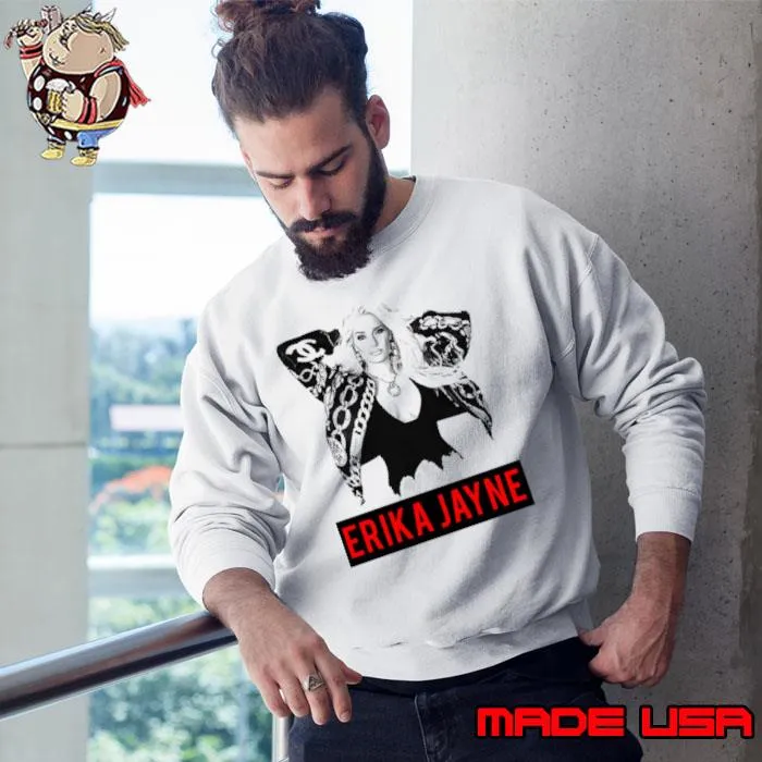 Top music Vintage Retro That Way Erika Jayne Look So Great Love You Fans s Sweatshirt