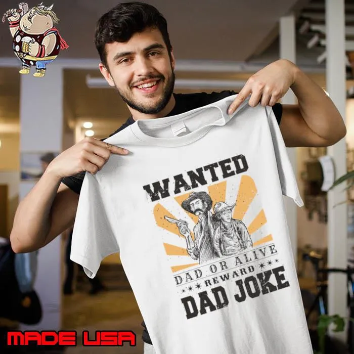 Wanted Dad Or Alive Rew Ard Dad Joke Outlaw Dad Humor Alert T-Shirt Unisex