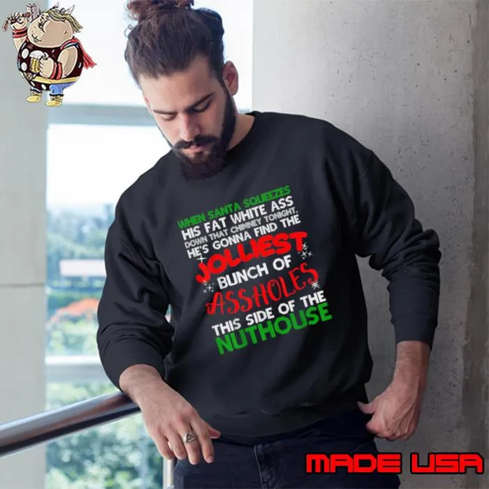 When Santa Squeezes His Fat White Ass Christmas Vacation Jolliest Bunch Ugly T-Shirt Sweatshirt