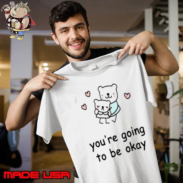 You’re going to be okay s Unisex