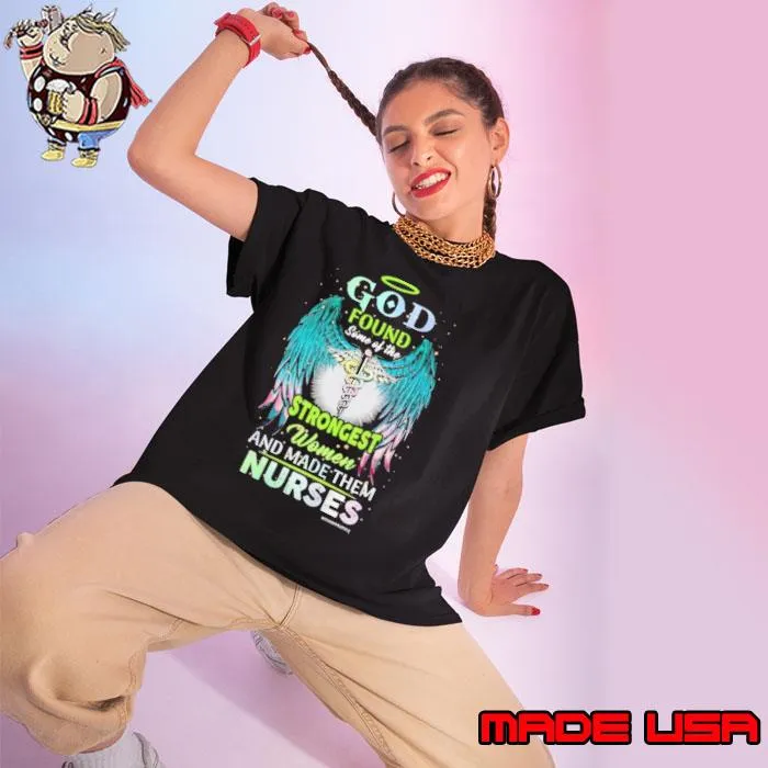 God found some of the strongest women and made them nurses wings s Ladies tee